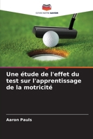 Une étude de l'effet du test sur l'apprentissage de la motricité (French Edition) 6207685296 Book Cover