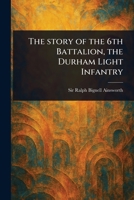The Story of the 6th Battalion, the Durham Light Infantry 1023119013 Book Cover
