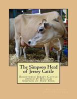 The Simpson Herd of Jersey Cattle: Registered Jersey Cattle Owned by William Simpson of New York 1548692328 Book Cover