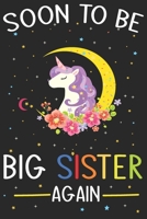 Soon To Be Big Sister Again: Unicorn Big Sister 120 Pages Journal 1673445292 Book Cover