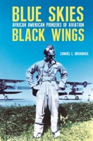Blue Skies, Black Wings: African American Pioneers of Aviation 0803217749 Book Cover