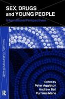 Sex, Drugs and Young People: International Perspectives (Sexuality, Culture and Health) 0415328780 Book Cover