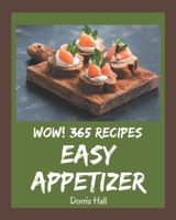 Wow! 365 Easy Appetizer Recipes: Enjoy Everyday With Easy Appetizer Cookbook! B08KKSK5RK Book Cover