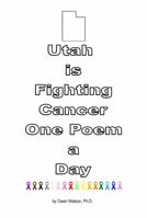 Utah is Fighting Cancer One Poem a Day 1956894152 Book Cover