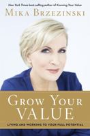 Grow Your Value: Living and Working to Your Full Potential 1602862680 Book Cover