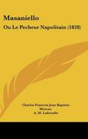 Masaniello: Ou Le Pecheur Napolitain (1828) 116018870X Book Cover