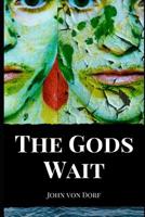 The Gods Wait 1370508549 Book Cover