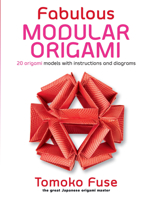 Fabulous Modular Origami: 20 Origami Models with Instructions and Diagrams 0486826937 Book Cover