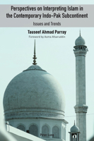 Perspectives on Interpreting Islam in the Contemporary Indo-Pak Subcontinent: Issues and Trends 1803746947 Book Cover