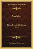 Anafielas: Piesn Trzecia I Ostatnia (1845) 112015314X Book Cover