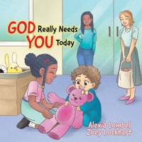 God Really Needs You Today 0228875684 Book Cover