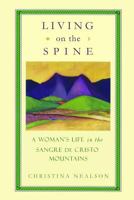 Living on the Spine: A Woman's Life in the Sangre De Cristo Mountains 1482635496 Book Cover