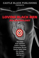 Loving Black Men: An Anthology 1546478930 Book Cover
