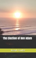 The Election of Ben Adam B086B5QP44 Book Cover