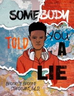 Somebody Told You a Lie: A Poetic Story for Young Men 1733784438 Book Cover
