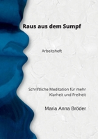 Raus aus dem Sumpf: Schriftliche Meditation für mehr Klarheit und Freiheit. Arbeitsheft 3755797062 Book Cover