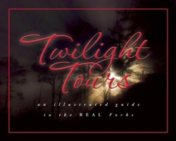 Twilight Tours: An Illustrated Guide to the Real Forks 1599290367 Book Cover