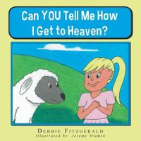 Can You Tell Me How I Get to Heaven? 1490827331 Book Cover