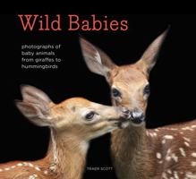 Wild Babies: Photographs of Animals in Their First Weeks of Life 1452134863 Book Cover