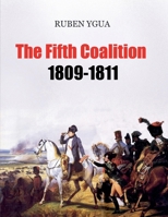 The Fifth Coalition - 1809-1811 B0H195SWVZ Book Cover