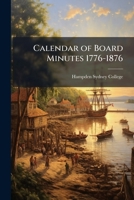 Calendar of Board minutes 1776-1876 1178318702 Book Cover
