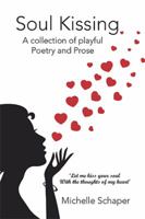 Soul Kissing: A Collection of Playful Poetry and Prose 1524516821 Book Cover