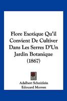 Flore Exotique Qu'il Convient De Cultiver Dans Les Serres D'Un Jardin Botanique (1867) 1271257491 Book Cover