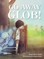 Go Away Glob 1925592162 Book Cover