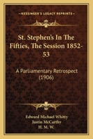 St. Stephen's In The Fifties, The Session 1852-53: A Parliamentary Retrospect 1120713935 Book Cover