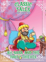 Classic Tales Once Upon a Time - Ali Baba and The Forty Thieves 6561260791 Book Cover
