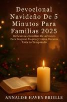 Devocional Navideño De 5 Minutos Para Familias 2025: Reflexiones Sencillas De Adviento Para Inspirar Alegría y Unión Durante Toda La Temporada B0G4RG9C9W Book Cover