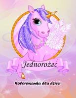 Kolorowanka dla dzieci z jednorożcem: Magiczny Jednorożec Kolorowanka dla chlopc�w i dziewcząt, maluch�w i przedszkolak�w 8775778955 Book Cover