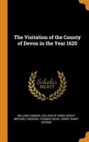 The Visitation of the County of Devon in the Year 1620 1016344090 Book Cover