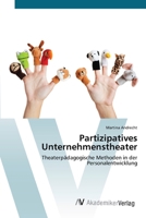 Partizipatives Unternehmenstheater: Theaterpädagogische Methoden in der Personalentwicklung 3639390067 Book Cover