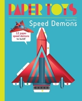 Paper Toys: Speed Demons: 12 Paper Speed Demons to Build 1584236698 Book Cover