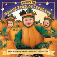 Picture Me Having Trick Or Treat Fun 1571515488 Book Cover