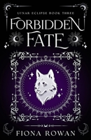 Forbidden Fate: A taboo, patient x therapist shifter romance (Lunar Eclipse) B0GWDVRMQ3 Book Cover