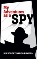 My Adventures As a Spy 1523858265 Book Cover