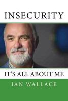 Insecurity: "It's all about Me" 1984028316 Book Cover