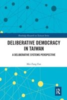 Deliberative Democracy in Taiwan: A Deliberative Systems Perspective 0367629054 Book Cover
