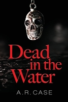 Dead in the Water 1977097391 Book Cover