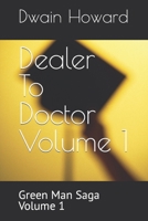 Dealer To Doctor Volume 1: Green Man Saga Volume 1 B0C7SZJXNK Book Cover
