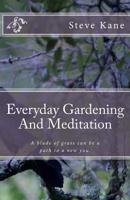 Everyday Gardening And Meditation: A blade of grass can be a path to a more spiritual you. 1726203816 Book Cover