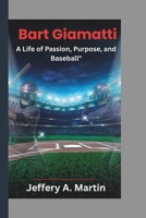 Bart Giamatti: A Life of Passion, Purpose, and Baseball" B0DZHQMSNK Book Cover
