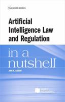 Garon's Artificial Intelligence Law and Regulation in a Nutshell (Nutshells) B0DPGLWMQZ Book Cover