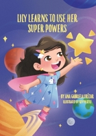 Lily Learns To Use Her Super Powers B0FX7FFNYQ Book Cover