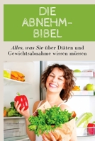 Die Abnehm-Bibel: Alles, was Sie �ber Di�ten und Gewichtsabnahme wissen m�ssen 1801147280 Book Cover