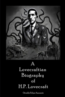 A Lovecraftian Biography of H. P. Lovecraft B0C6P8GGXW Book Cover