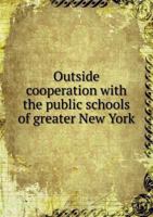 Outside Cooperation with the Public Schools of Greater New York 5518603207 Book Cover