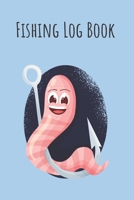 Fishing Log Book: 6x9 Fishing Books I Saltwater Fishing Journal I Notebook For A Fisherman To Record Fishing Trips I Fishing Book For Kids I Fishing Record Book 1709285753 Book Cover